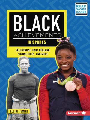 Black achievements in sports : celebrating Fritz Pollard, Simone Biles, and more