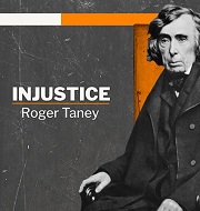 Injustice : Roger Taney