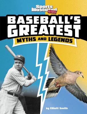 Baseball's greatest myths and legends