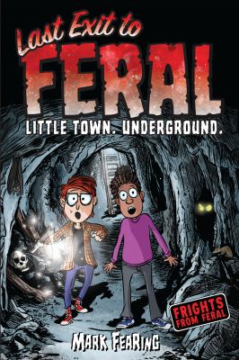 Last exit to Feral : little town, underground
