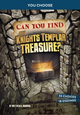 Can you find the Knights Templar treasure? : an interactive treasure adventure