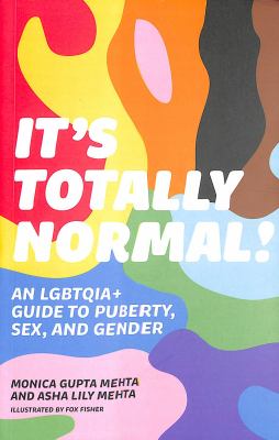 It's totally normal! : an LGBTQIA+ guide to puberty, sex, and gender