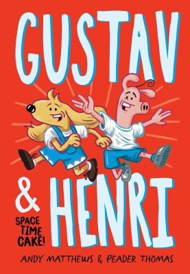 Gustav & Henri. Vol. 1, Space time cake! /