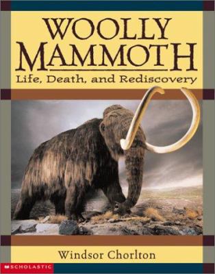 Woolly mammoth : life, death, and rediscovery