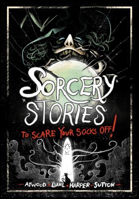 Sorcery stories to scare your socks off!