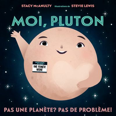 Moi, Pluton : pas une planète? Pas de problème!