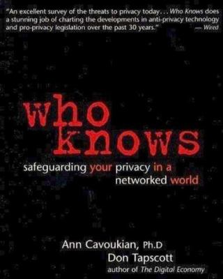 Who knows : safeguarding your privacy in a networked world