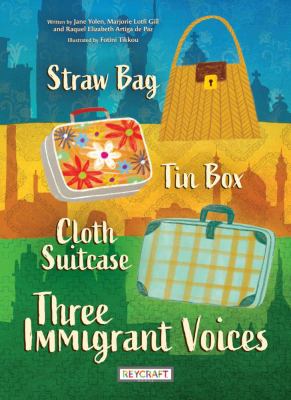 Straw bag, tin box, cloth suitcase : three immigrant voices