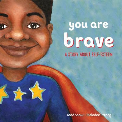 You are brave : a story about self-esteem