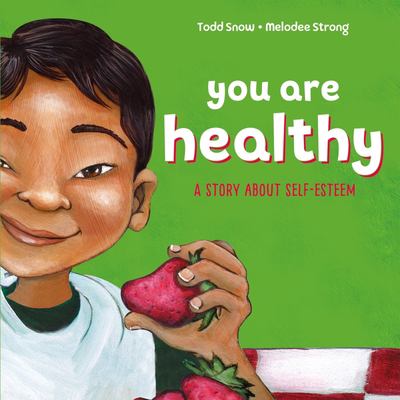 You are healthy : a story about self-esteem