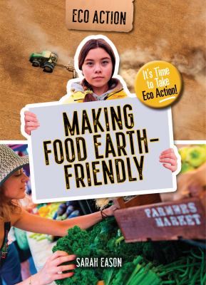 Making food earth-friendly : it's time to take eco action!