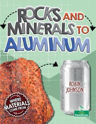 Rocks and minerals to aluminum