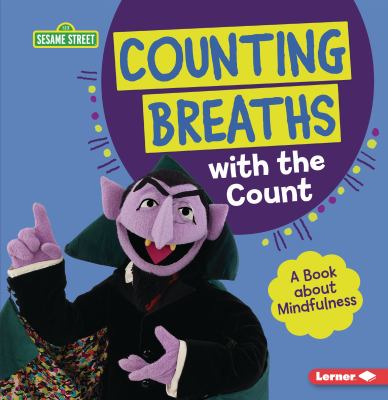 Counting breaths with the Count : a book about mindfulness