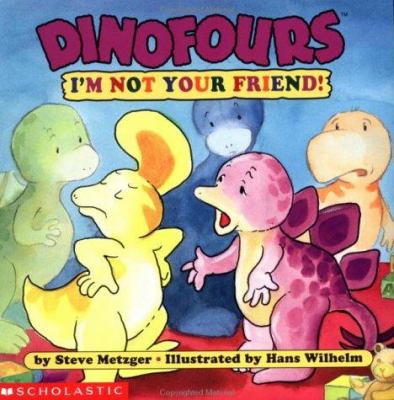 Dinofours, I'm not your friend!