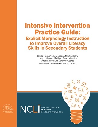 Intensive intervention practice guide : explicit morphology instruction to improve overall literacy skills in secondary students