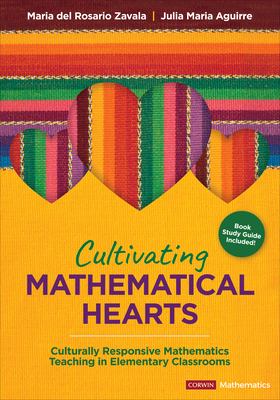 Cultivating mathematical hearts : culturally responsive mathematics teaching in elementary classrooms