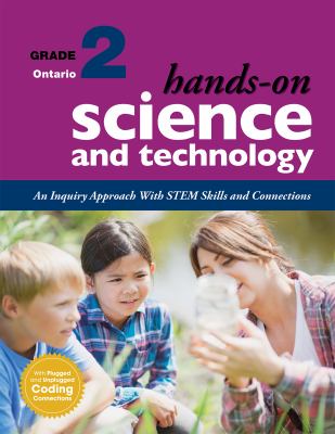 Hands-on science and technology : an inquiry approach with STEM skills and connections, grade 2