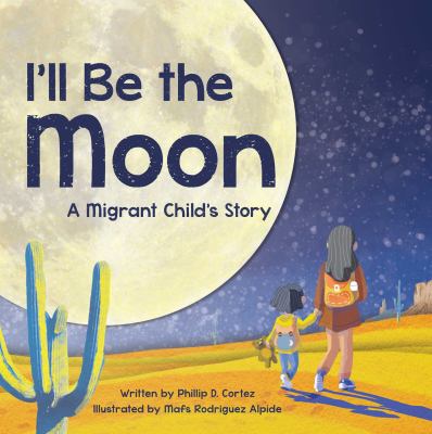 I'll be the moon : a migrant child's story