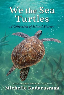 We the sea turtles : a collection of island stories