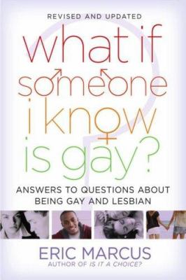 What if someone I know is gay? : answers to questions about what it means to be gay and lesbian