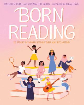 Born reading : 20 stories of women reading their way into history