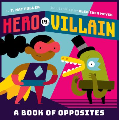 Hero vs. villain : a book of opposites