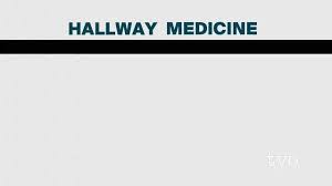 What Is hallway medicine?