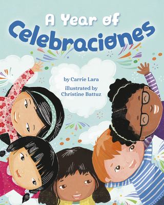 A year of celebraciones / by Carrie Lara ; illustrated by Christine Battuz.