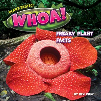 Whoa! : freaky plant facts