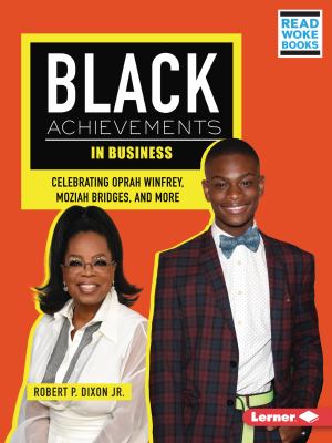 Black achievements in business : celebrating Oprah Winfrey, Moziah Bridges, and more