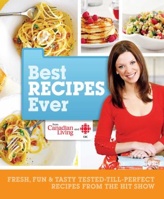 Best recipes ever : fresh, fun & tasty tested-till-perfect recipes from the hit show.