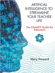 Artificial intelligence to streamline your teacher life : the ChatGPT guide for educators