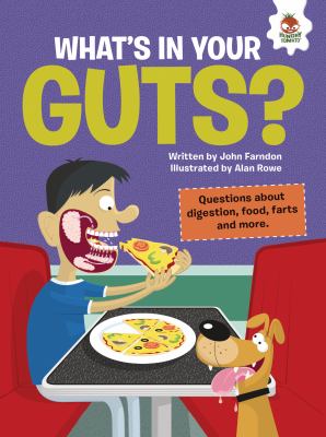 What's in your guts? : questions about digestion, food, farts and more