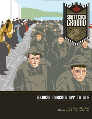 Shattered ground : soldiers marching off to war