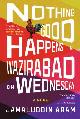 Nothing good happens in Wazirabad on Wednesday : a novel