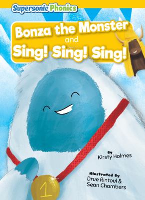 Bonza the monster and Sing! Sing! Sing!