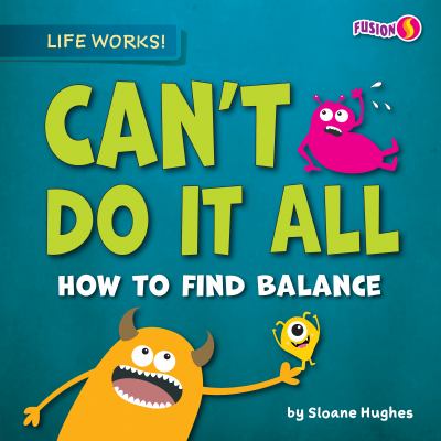 Can't do it all : how to find balance