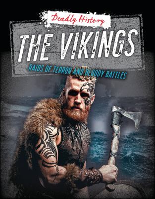 The Vikings : raids of terror and bloody battles