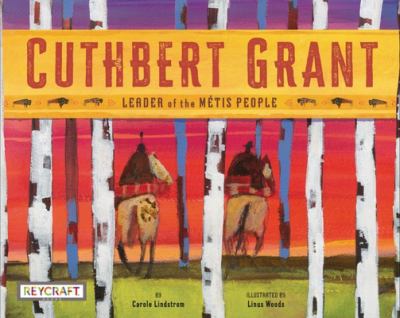 Cuthbert Grant : leader of the Métis people