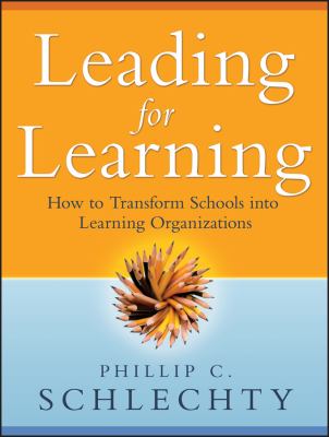 Leading for learning : how to transform schools into learning organizations