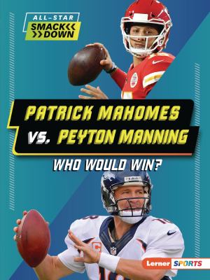 Patrick Mahomes vs. Peyton Manning : who would win?