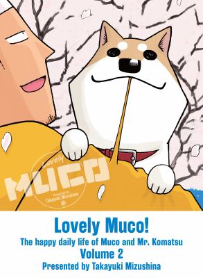 Lovely Muco! : the happy daily life of Muco and Mr. Komatsu. 2 /