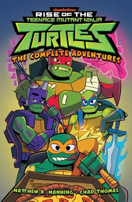 Rise of the Teenage Mutant Ninja Turtles : the complete adventures