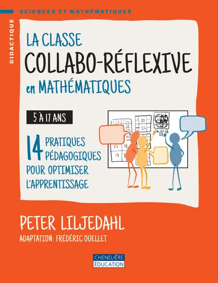 La classe collabo-réflexive en mathématiques : 14 pratiques pédagogiques pour optimiser l'apprentissage