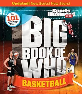 Big book of who. : the 101 stars every fan needs to know. Basketball :