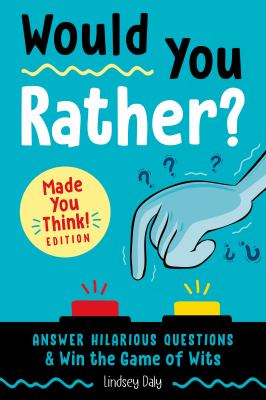 Would you rather? : answer hilarious questions and win the game of wits