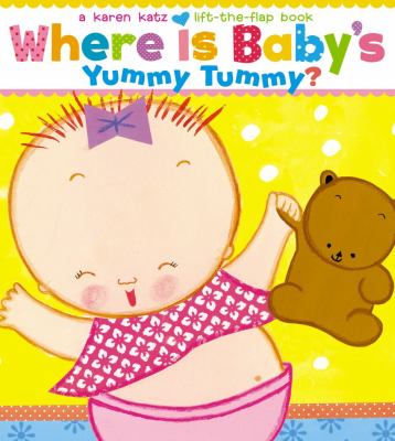 Where is baby's yummy tummy? : a Karen Katz lift-the-flap book