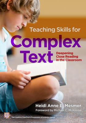 Teaching skills for complex text : deepening close reading in the classroom