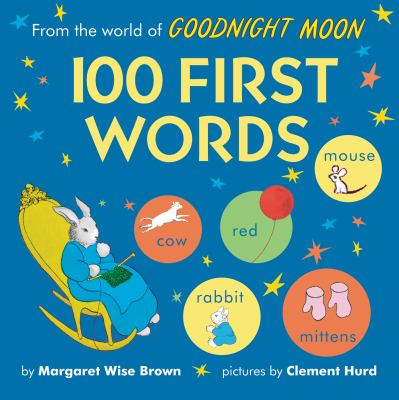From the world of goodnight moon : 100 first words