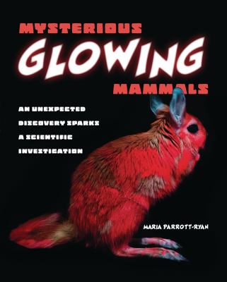 Mysterious glowing mammals : an unexpected discovery sparks a scientific investigation